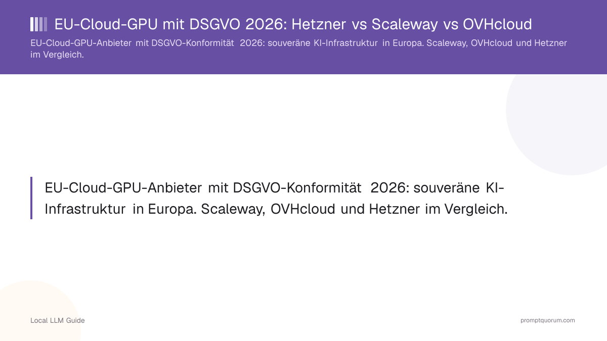 EU-Cloud-GPU mit DSGVO 2026: Hetzner vs Scaleway vs OVHcloud (Getestet Juli 2026)