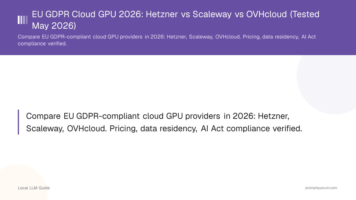 EU GDPR Cloud GPU 2026: Hetzner vs Scaleway vs OVHcloud (Tested July 2026)