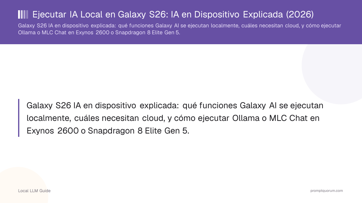 Ejecutar IA Local en Galaxy S26: IA en Dispositivo Explicada (2026)