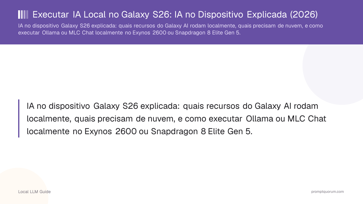 Executar IA Local no Galaxy S26: IA no Dispositivo Explicada (2026)