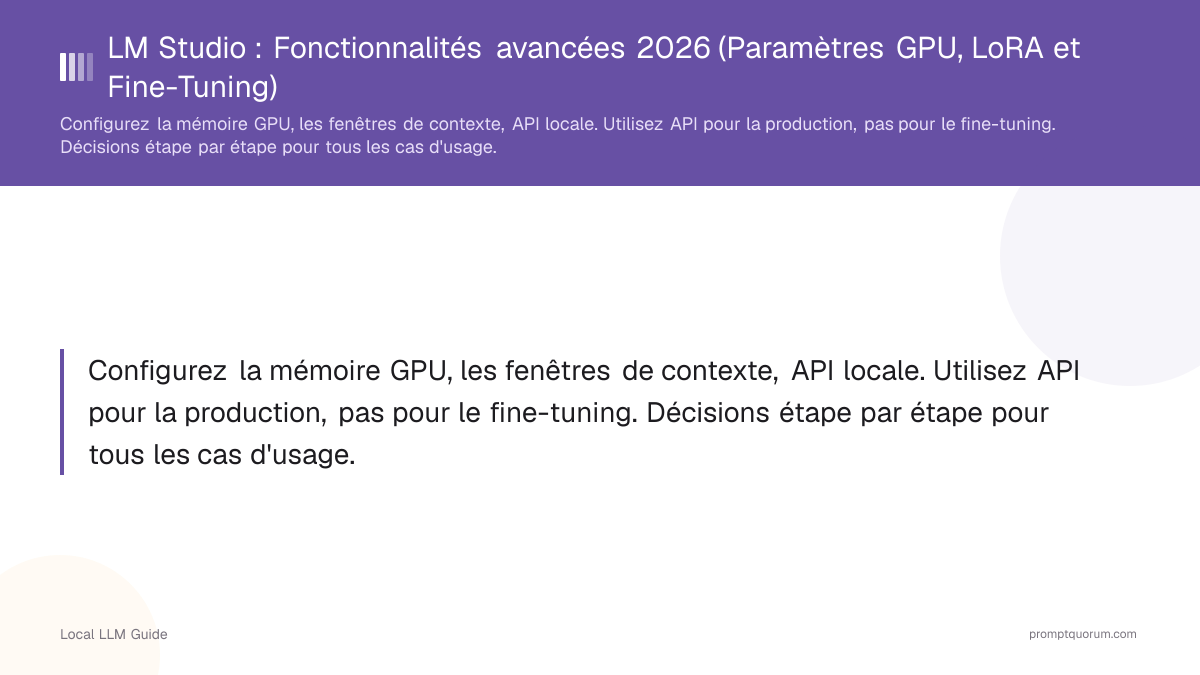 LM Studio : Fonctionnalités avancées 2026 (Paramètres GPU, LoRA et Fine-Tuning)