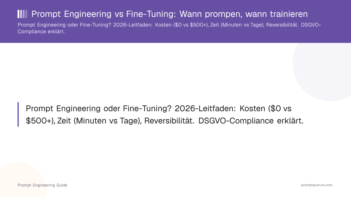 Prompt Engineering vs Fine-Tuning: Wann prompen, wann trainieren