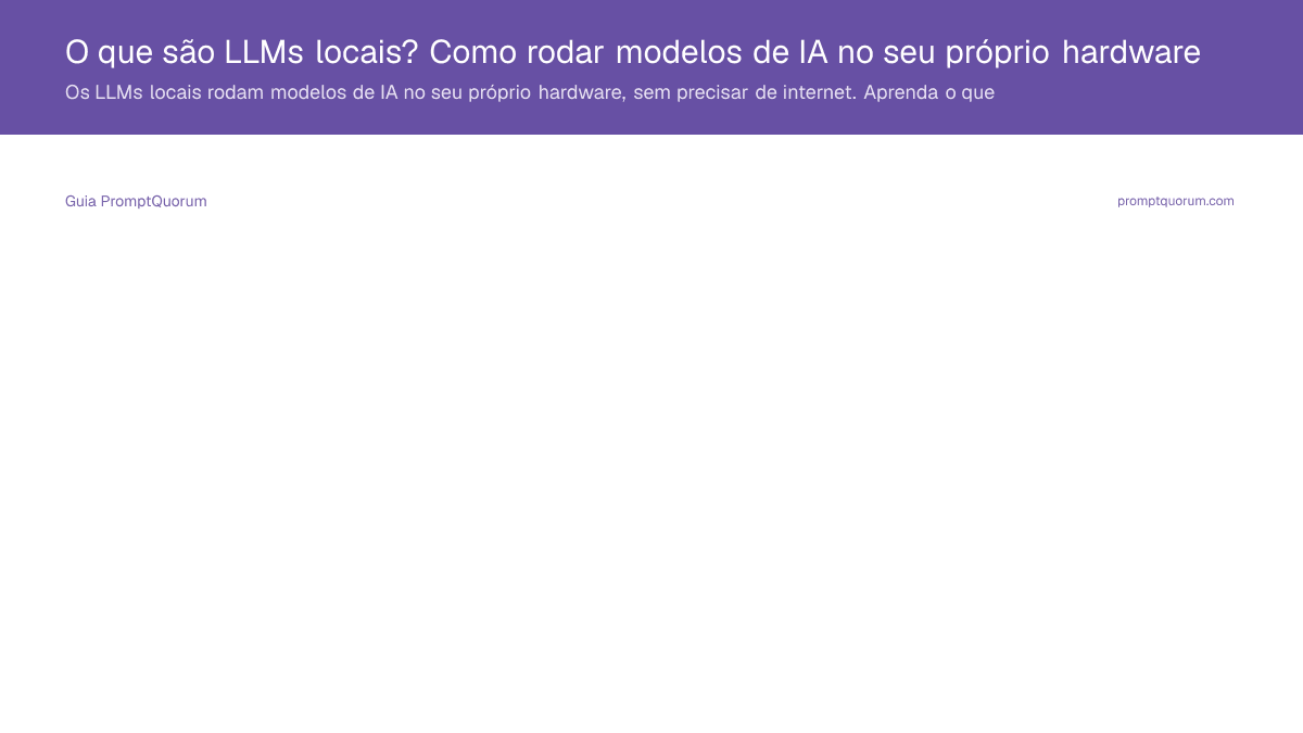 O que são LLMs locais? Como rodar modelos de IA no seu próprio hardware