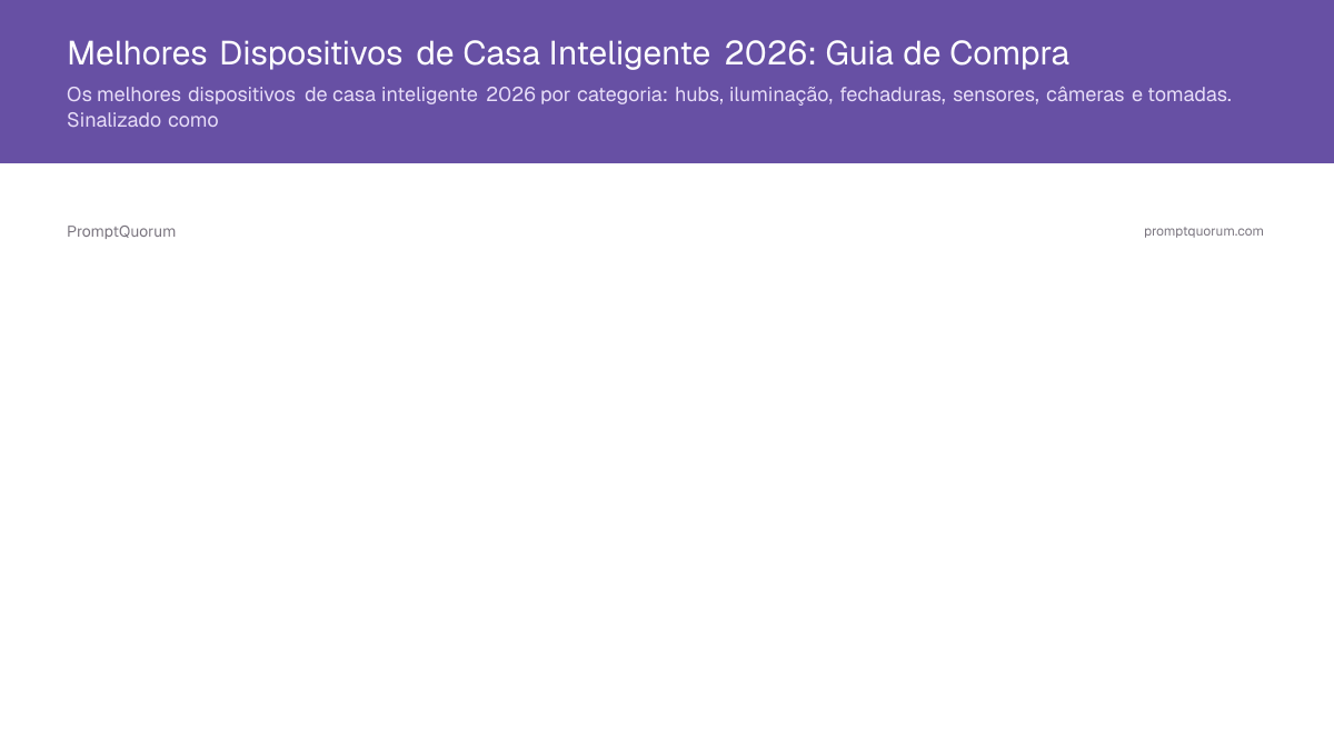 Melhores Dispositivos de Casa Inteligente 2026: Guia Local-First