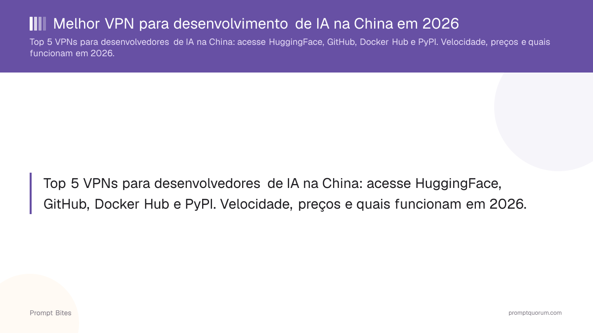 Melhor VPN para Desenvolvimento de IA na China em 2026