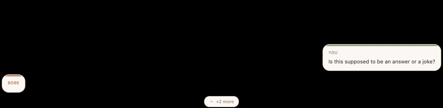 نافذة دردشة ⁦BoBe⁩ برسالة المستخدم '⁦Is this supposed to be an answer or a joke⁩?' وقائمة ردود مطوية '+⁦2 more⁩'.