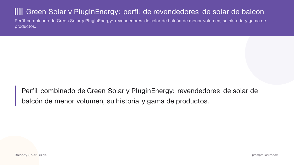 Green Solar y PluginEnergy: perfil de revendedores de solar de balcón