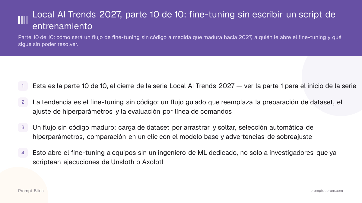 Local AI Trends 2027, parte 10 de 10: fine-tuning sin escribir un script de entrenamiento