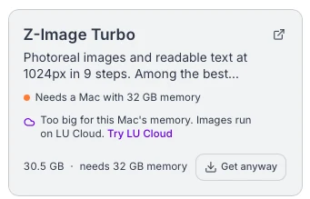 Z-Image Turboのカード：30.5 GB、32 GBメモリ必要、このMacには大きすぎると表示。Try LU CloudとGet anywayのボタン付き。