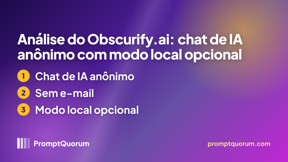 Análise do Obscurify.ai: chat de IA anônimo com modo local opcional